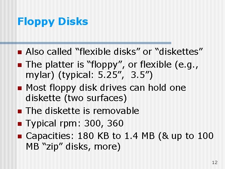 Floppy Disks n n n Also called “flexible disks” or “diskettes” The platter is Floppy Disks n n n Also called “flexible disks” or “diskettes” The platter is