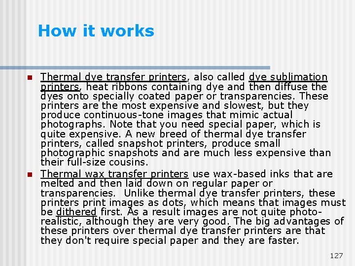 How it works n n Thermal dye transfer printers, also called dye sublimation printers, How it works n n Thermal dye transfer printers, also called dye sublimation printers,