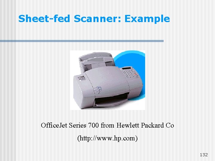 Sheet-fed Scanner: Example Office. Jet Series 700 from Hewlett Packard Co (http: //www. hp. Sheet-fed Scanner: Example Office. Jet Series 700 from Hewlett Packard Co (http: //www. hp.