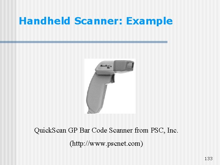 Handheld Scanner: Example Quick. Scan GP Bar Code Scanner from PSC, Inc. (http: //www. Handheld Scanner: Example Quick. Scan GP Bar Code Scanner from PSC, Inc. (http: //www.