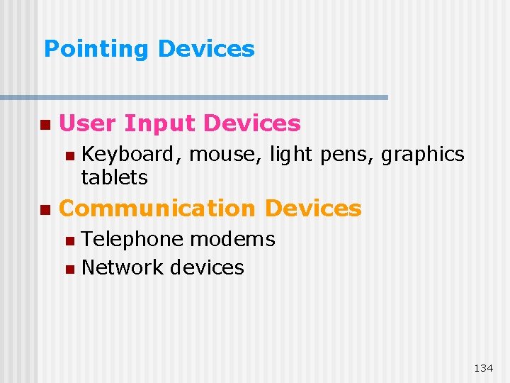 Pointing Devices n User Input Devices n n Keyboard, mouse, light pens, graphics tablets Pointing Devices n User Input Devices n n Keyboard, mouse, light pens, graphics tablets
