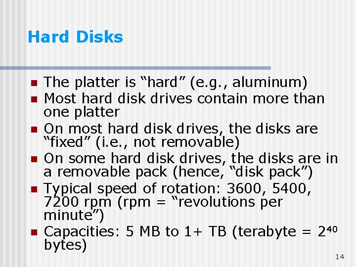 Hard Disks n n n The platter is “hard” (e. g. , aluminum) Most Hard Disks n n n The platter is “hard” (e. g. , aluminum) Most