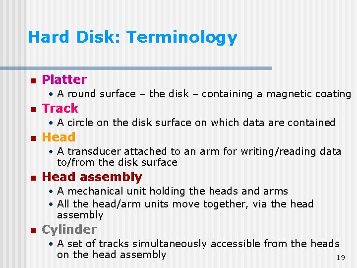 Hard Disk: Terminology n Platter • A round surface – the disk – containing Hard Disk: Terminology n Platter • A round surface – the disk – containing