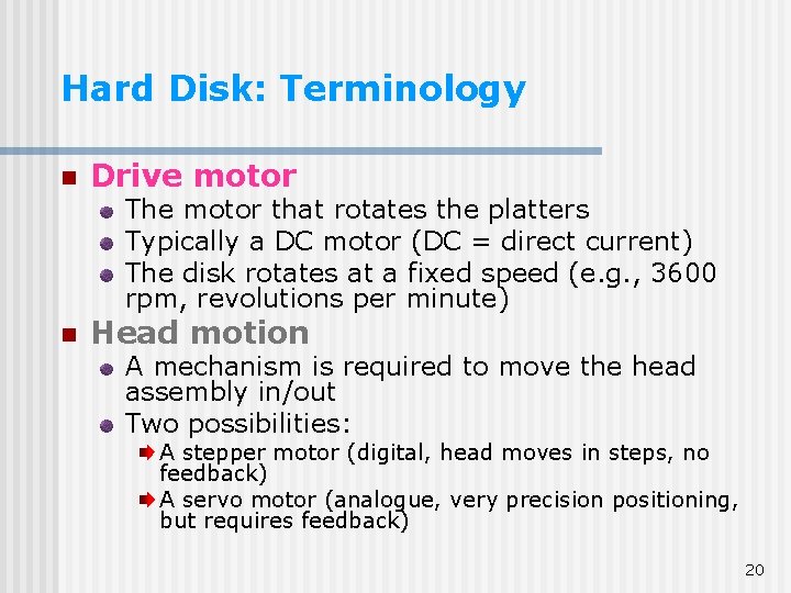 Hard Disk: Terminology n Drive motor The motor that rotates the platters Typically a Hard Disk: Terminology n Drive motor The motor that rotates the platters Typically a