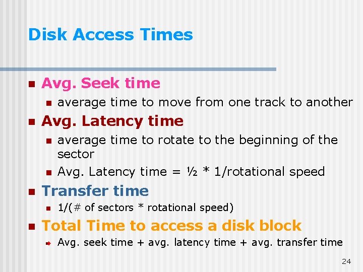 Disk Access Times n Avg. Seek time n n Avg. Latency time n n Disk Access Times n Avg. Seek time n n Avg. Latency time n n