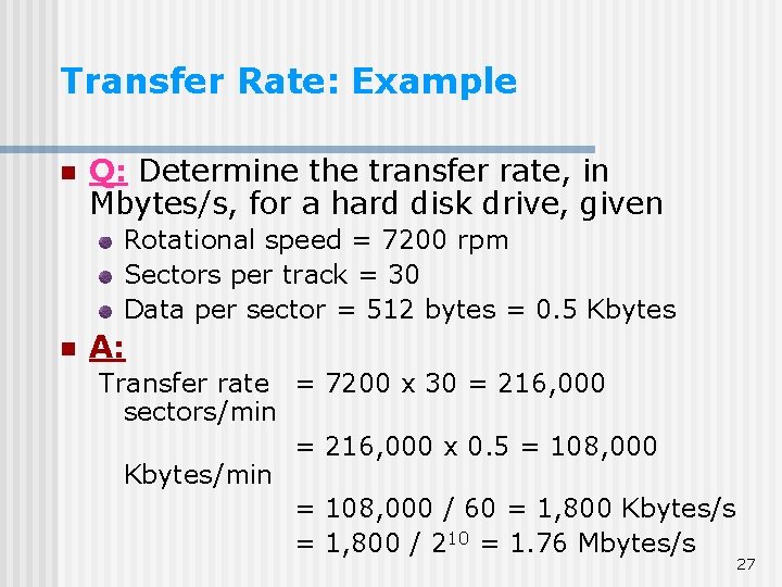 Transfer Rate: Example n Q: Determine the transfer rate, in Mbytes/s, for a hard Transfer Rate: Example n Q: Determine the transfer rate, in Mbytes/s, for a hard