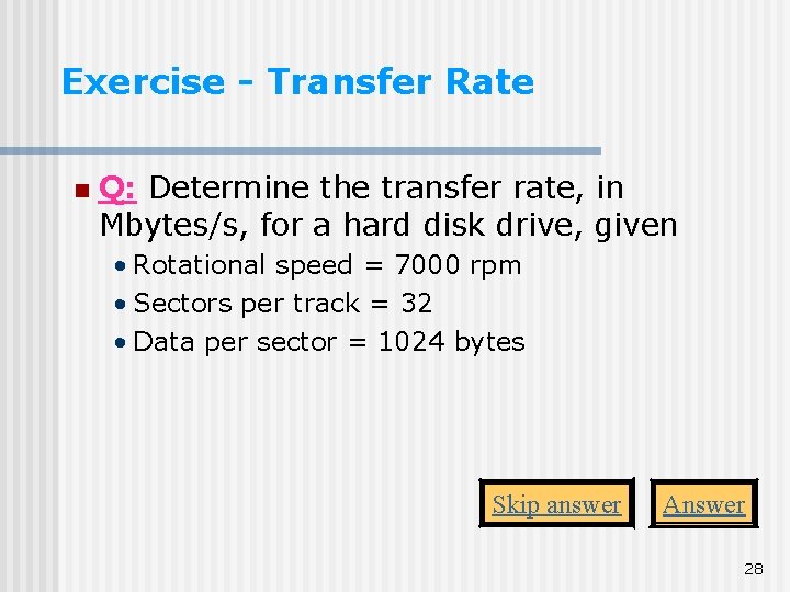 Exercise - Transfer Rate n Q: Determine the transfer rate, in Mbytes/s, for a Exercise - Transfer Rate n Q: Determine the transfer rate, in Mbytes/s, for a