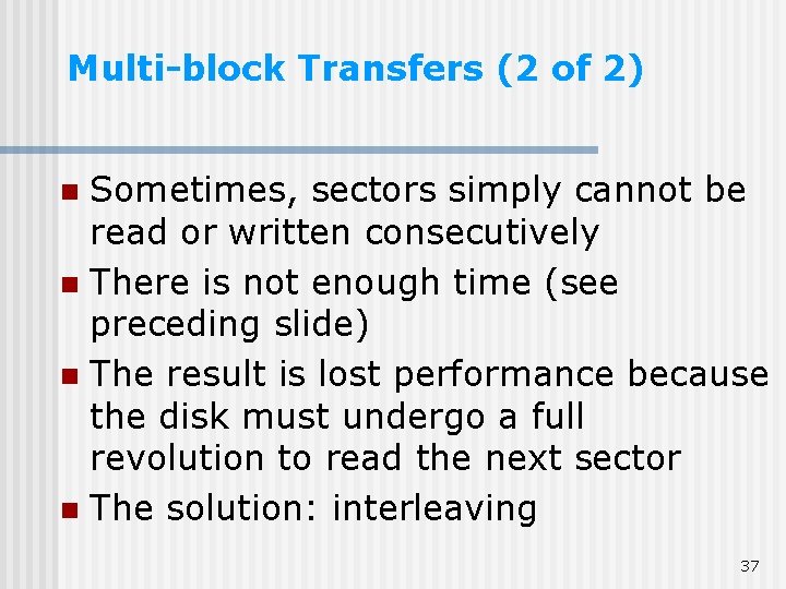 Multi-block Transfers (2 of 2) Sometimes, sectors simply cannot be read or written consecutively Multi-block Transfers (2 of 2) Sometimes, sectors simply cannot be read or written consecutively