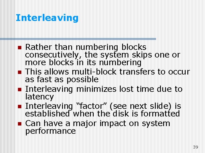 Interleaving n n n Rather than numbering blocks consecutively, the system skips one or Interleaving n n n Rather than numbering blocks consecutively, the system skips one or