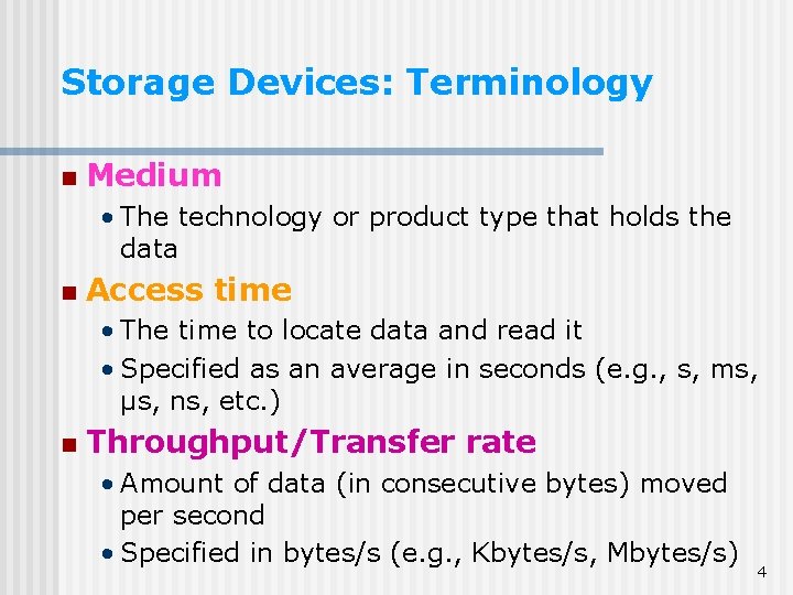 Storage Devices: Terminology n Medium • The technology or product type that holds the Storage Devices: Terminology n Medium • The technology or product type that holds the