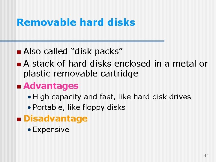 Removable hard disks Also called “disk packs” n A stack of hard disks enclosed Removable hard disks Also called “disk packs” n A stack of hard disks enclosed