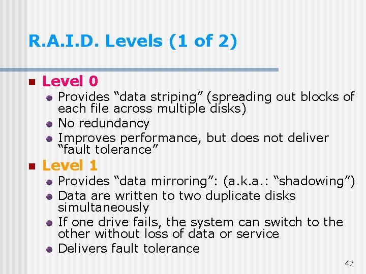 R. A. I. D. Levels (1 of 2) n Level 0 Provides “data striping” R. A. I. D. Levels (1 of 2) n Level 0 Provides “data striping”