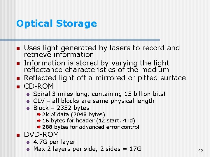Optical Storage n n Uses light generated by lasers to record and retrieve information Optical Storage n n Uses light generated by lasers to record and retrieve information