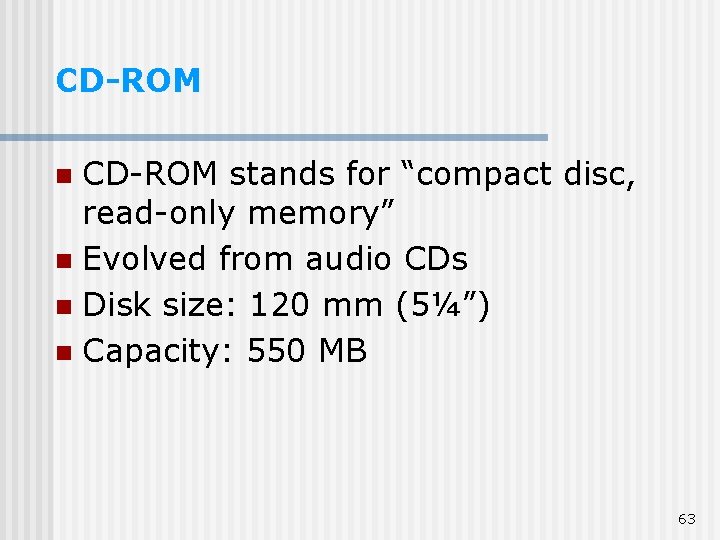 CD-ROM stands for “compact disc, read-only memory” n Evolved from audio CDs n Disk CD-ROM stands for “compact disc, read-only memory” n Evolved from audio CDs n Disk