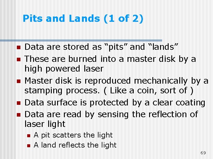 Pits and Lands (1 of 2) n n n Data are stored as “pits” Pits and Lands (1 of 2) n n n Data are stored as “pits”