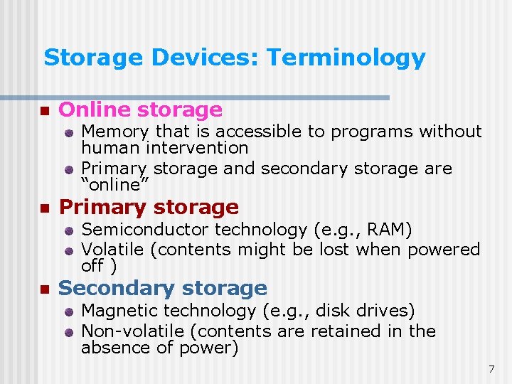 Storage Devices: Terminology n Online storage Memory that is accessible to programs without human Storage Devices: Terminology n Online storage Memory that is accessible to programs without human