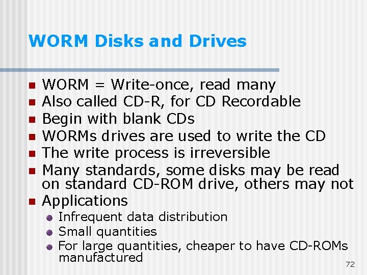 WORM Disks and Drives n n n n WORM = Write-once, read many Also WORM Disks and Drives n n n n WORM = Write-once, read many Also
