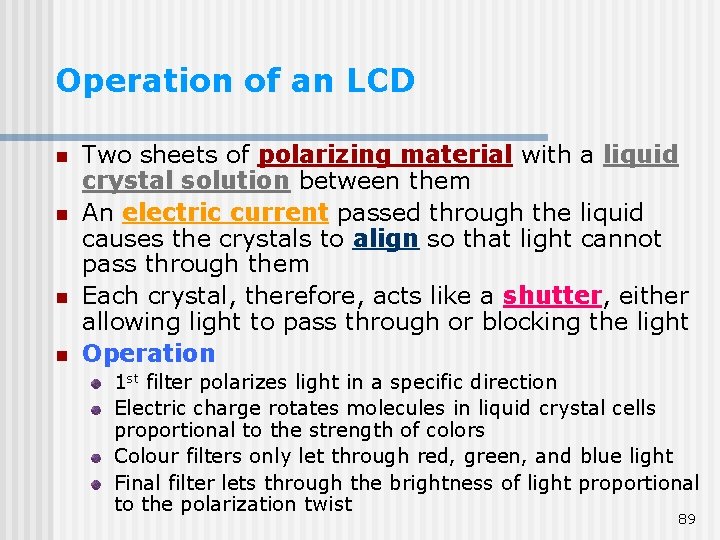 Operation of an LCD n n Two sheets of polarizing material with a liquid Operation of an LCD n n Two sheets of polarizing material with a liquid