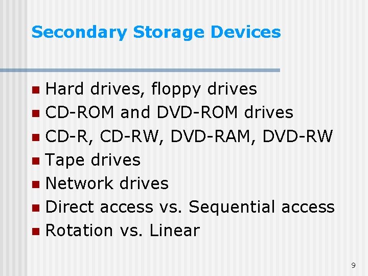 Secondary Storage Devices Hard drives, floppy drives n CD-ROM and DVD-ROM drives n CD-R, Secondary Storage Devices Hard drives, floppy drives n CD-ROM and DVD-ROM drives n CD-R,