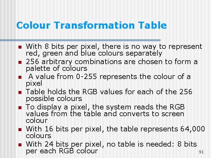 Colour Transformation Table n n n n With 8 bits per pixel, there is Colour Transformation Table n n n n With 8 bits per pixel, there is