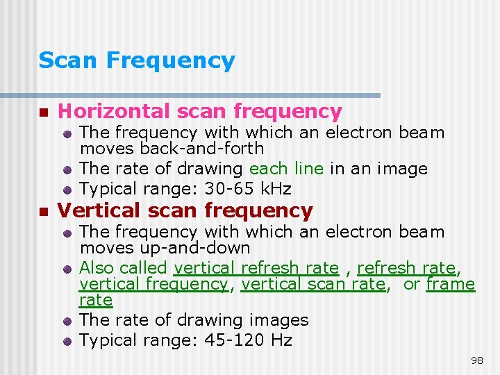 Scan Frequency n Horizontal scan frequency The frequency with which an electron beam moves Scan Frequency n Horizontal scan frequency The frequency with which an electron beam moves