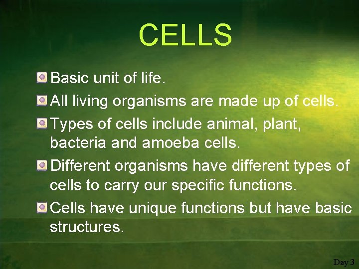 CELLS Basic unit of life. All living organisms are made up of cells. Types