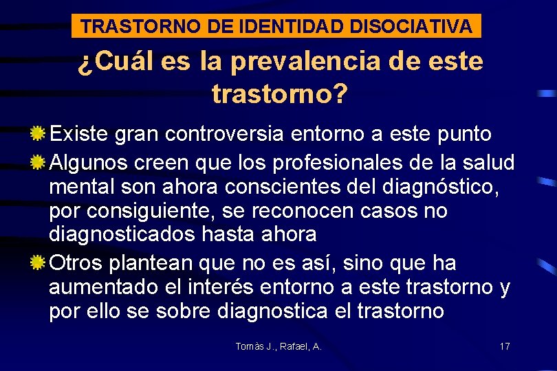 TRASTORNO DE IDENTIDAD DISOCIATIVA ¿Cuál es la prevalencia de este trastorno? Existe gran controversia