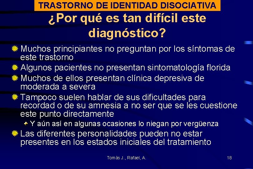 TRASTORNO DE IDENTIDAD DISOCIATIVA ¿Por qué es tan difícil este diagnóstico? Muchos principiantes no