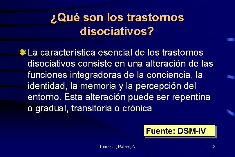 ¿Qué son los trastornos disociativos? La característica esencial de los trastornos disociativos consiste en