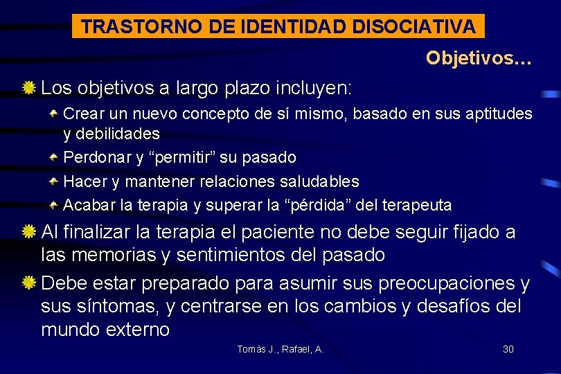 TRASTORNO DE IDENTIDAD DISOCIATIVA Objetivos… Los objetivos a largo plazo incluyen: Crear un nuevo