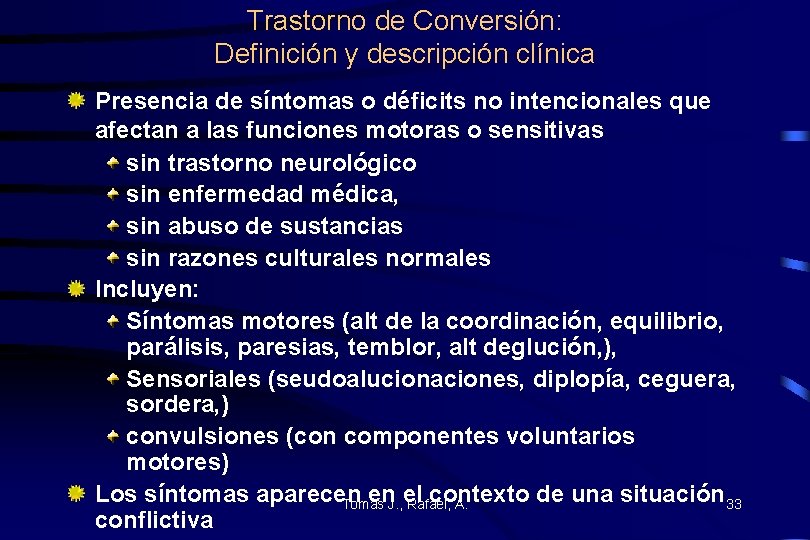 Trastorno de Conversión: Definición y descripción clínica Presencia de síntomas o déficits no intencionales