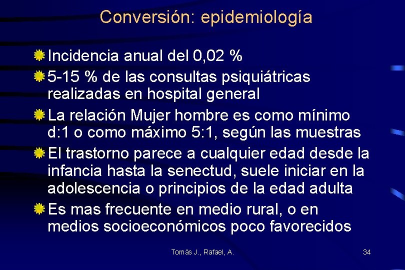 Conversión: epidemiología Incidencia anual del 0, 02 % 5 -15 % de las consultas