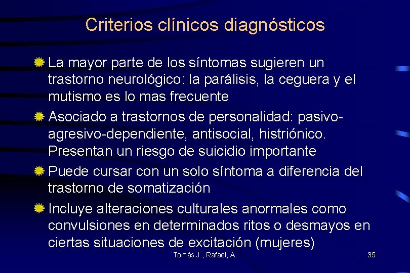 Criterios clínicos diagnósticos La mayor parte de los síntomas sugieren un trastorno neurológico: la