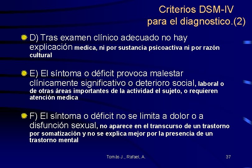 Criterios DSM-IV para el diagnostico. (2) D) Tras examen clínico adecuado no hay explicación