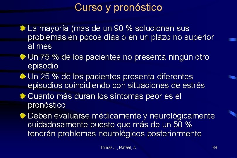 Curso y pronóstico La mayoría (mas de un 90 % solucionan sus problemas en