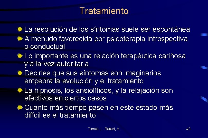 Tratamiento La resolución de los síntomas suele ser espontánea A menudo favorecida por psicoterapia