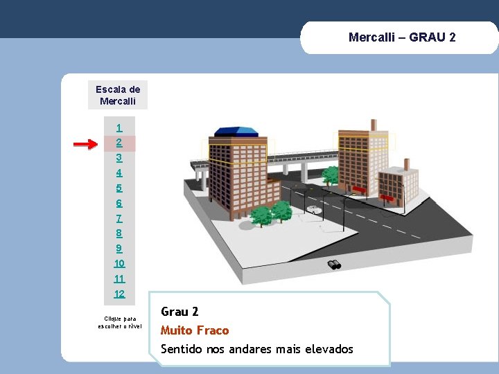 Mercalli – GRAU 2 Escala de Mercalli 1 2 3 4 5 6 7