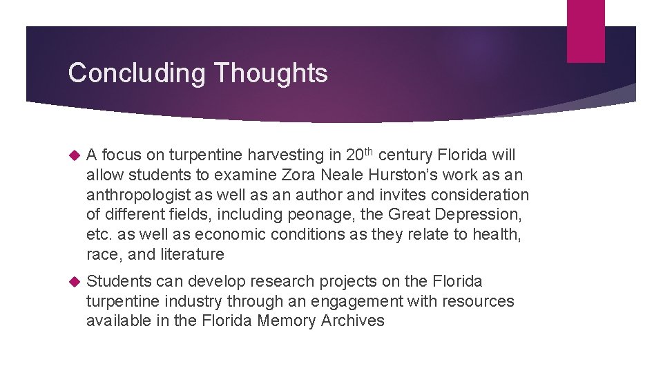 Concluding Thoughts A focus on turpentine harvesting in 20 th century Florida will allow