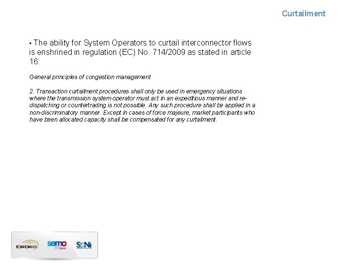 Curtailment • The ability for System Operators to curtail interconnector flows is enshrined in