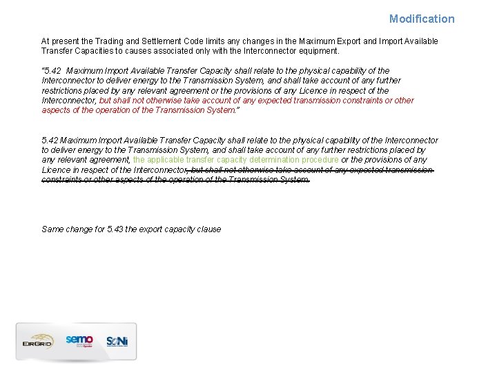 Modification At present the Trading and Settlement Code limits any changes in the Maximum