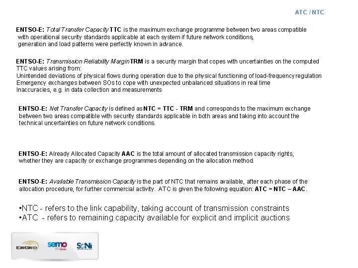 ATC / NTC ENTSO-E: Total Transfer Capacity TTC is the maximum exchange programme between