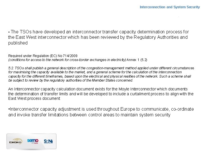 Interconnection and System Security • The TSOs have developed an interconnector transfer capacity determination