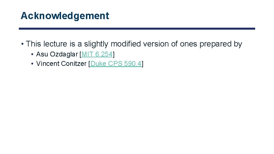 Acknowledgement • This lecture is a slightly modified version of ones prepared by •