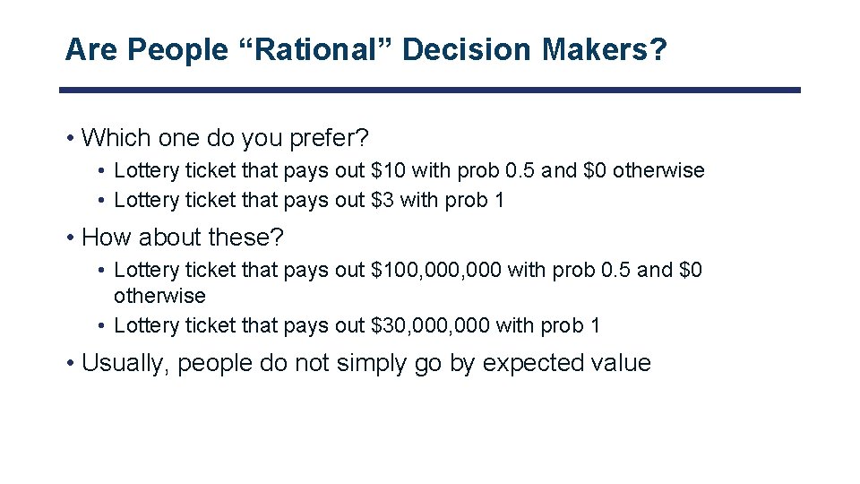 Are People “Rational” Decision Makers? • Which one do you prefer? • Lottery ticket