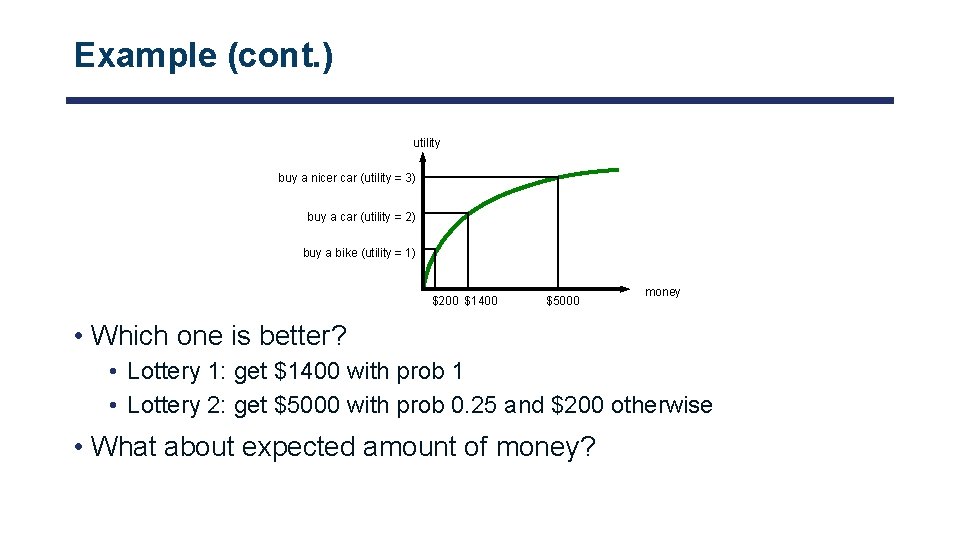 Example (cont. ) utility buy a nicer car (utility = 3) buy a car