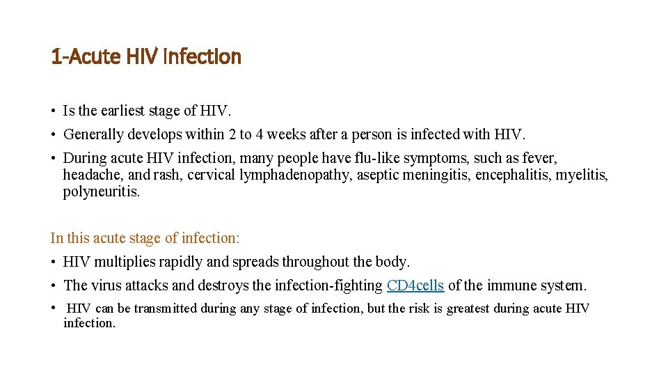 1 -Acute HIV Infection • Is the earliest stage of HIV. • Generally develops