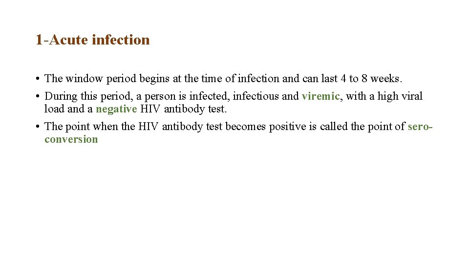 1 -Acute infection • The window period begins at the time of infection and