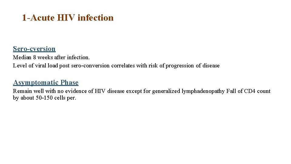 1 -Acute HIV infection Sero-cversion Median 8 weeks after infection. Level of viral load