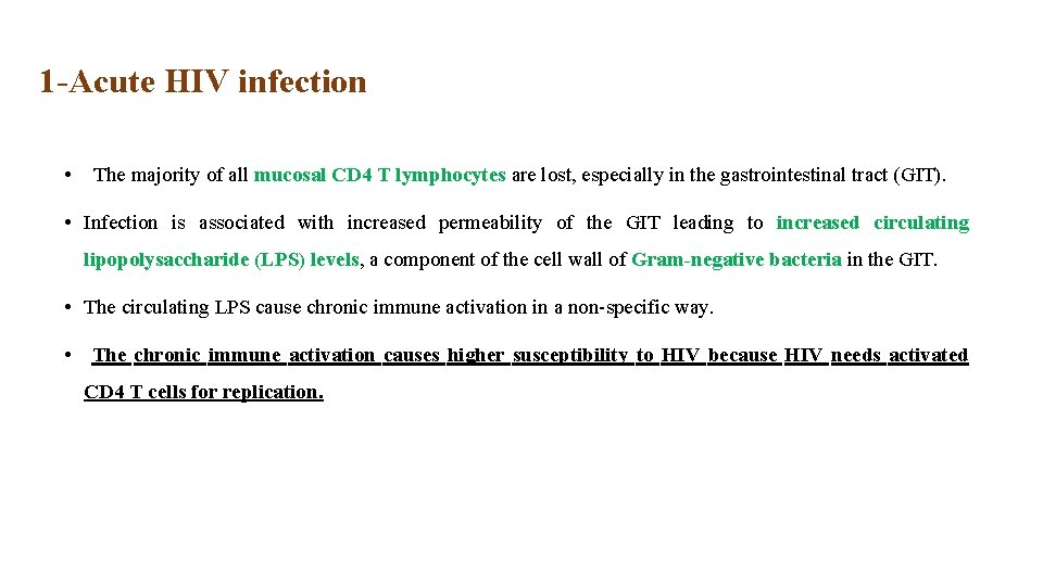 1 -Acute HIV infection • The majority of all mucosal CD 4 T lymphocytes