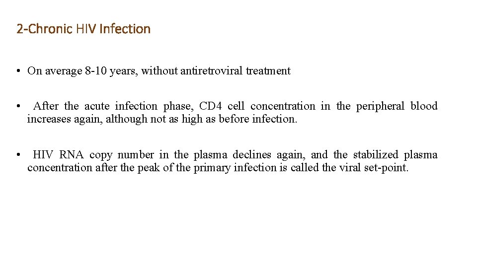 2 -Chronic HIV Infection • On average 8 -10 years, without antiretroviral treatment •